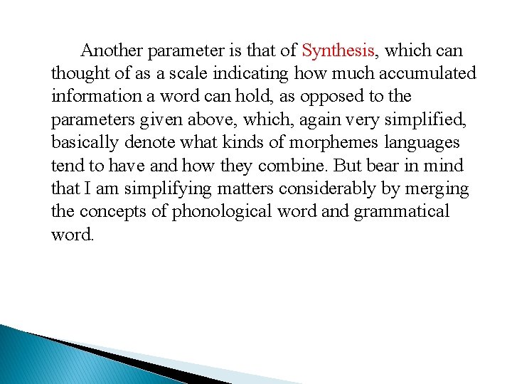 Another parameter is that of Synthesis, which can thought of as a scale indicating