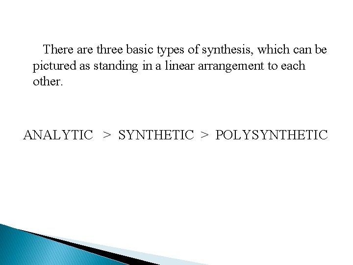 There are three basic types of synthesis, which can be pictured as standing in