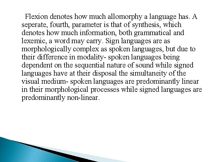 Flexion denotes how much allomorphy a language has. A seperate, fourth, parameter is that