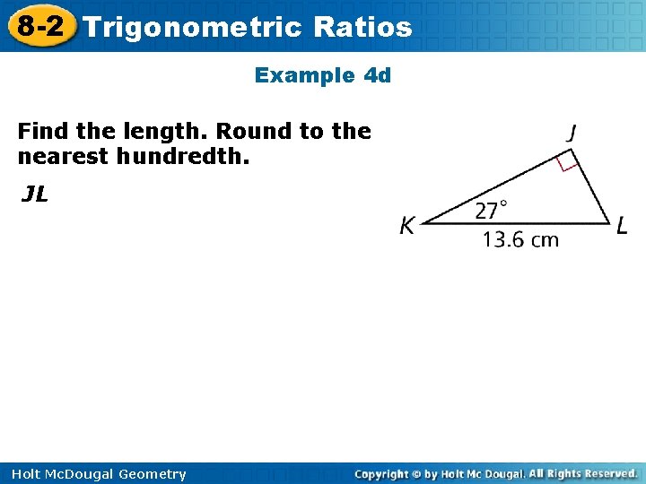 8 -2 Trigonometric Ratios Example 4 d Find the length. Round to the nearest