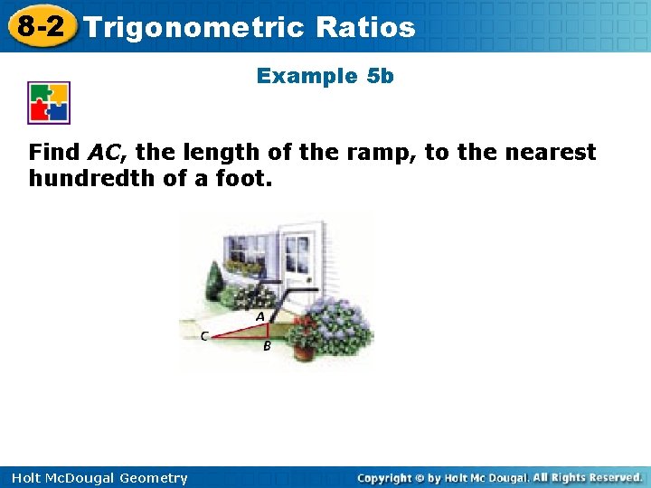 8 -2 Trigonometric Ratios Example 5 b Find AC, the length of the ramp,