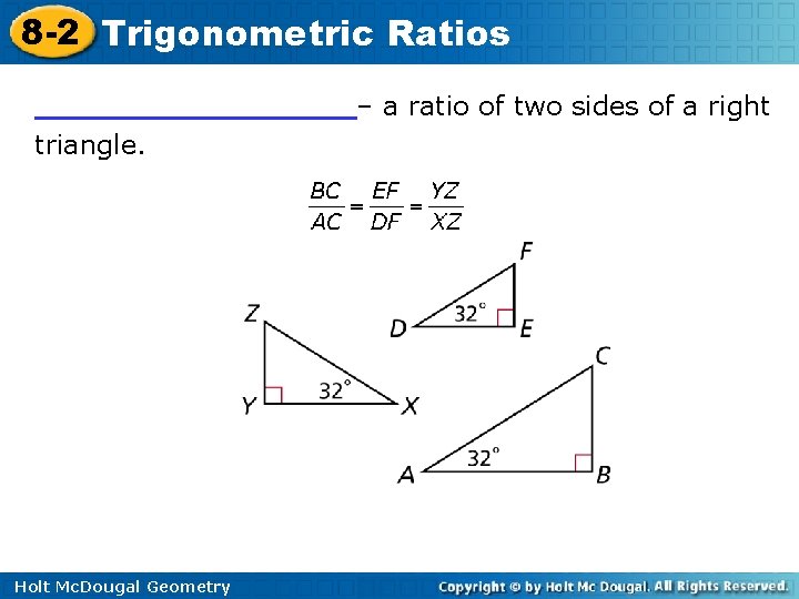 8 -2 Trigonometric Ratios _________– a ratio of two sides of a right triangle.