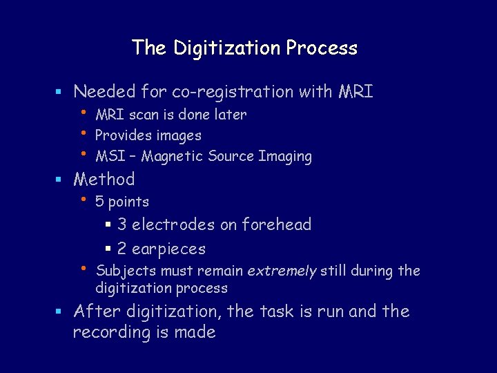 The Digitization Process § Needed for co-registration with MRI • • • MRI scan