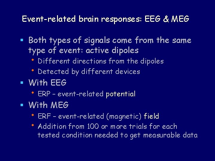 Event-related brain responses: EEG & MEG § Both types of signals come from the