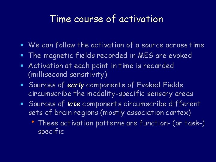 Time course of activation § We can follow the activation of a source across