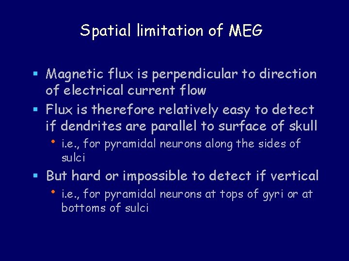 Spatial limitation of MEG § Magnetic flux is perpendicular to direction of electrical current