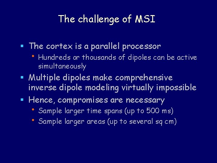 The challenge of MSI § The cortex is a parallel processor • Hundreds or