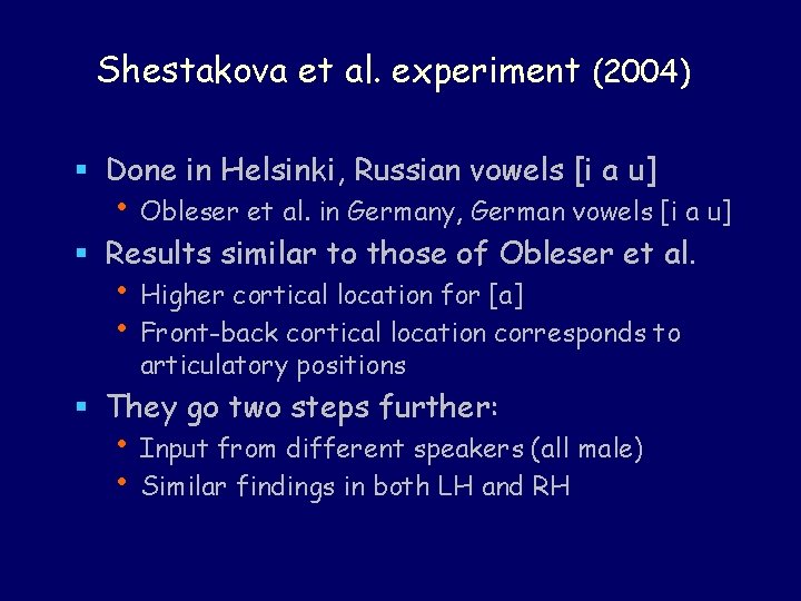 Shestakova et al. experiment (2004) § Done in Helsinki, Russian vowels [i a u]