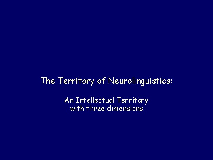 The Territory of Neurolinguistics: An Intellectual Territory with three dimensions 