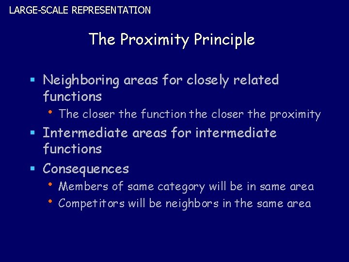 LARGE-SCALE REPRESENTATION The Proximity Principle § Neighboring areas for closely related functions • The