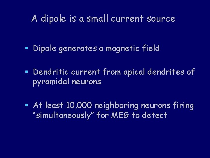 A dipole is a small current source § Dipole generates a magnetic field §