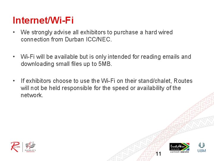 Internet/Wi-Fi • We strongly advise all exhibitors to purchase a hard wired connection from