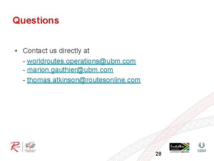 Questions • Contact us directly at - worldroutes. operations@ubm. com - marion. gauthier@ubm. com