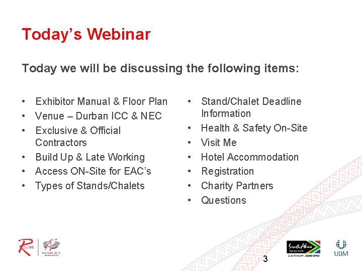 Today’s Webinar Today we will be discussing the following items: • Exhibitor Manual &