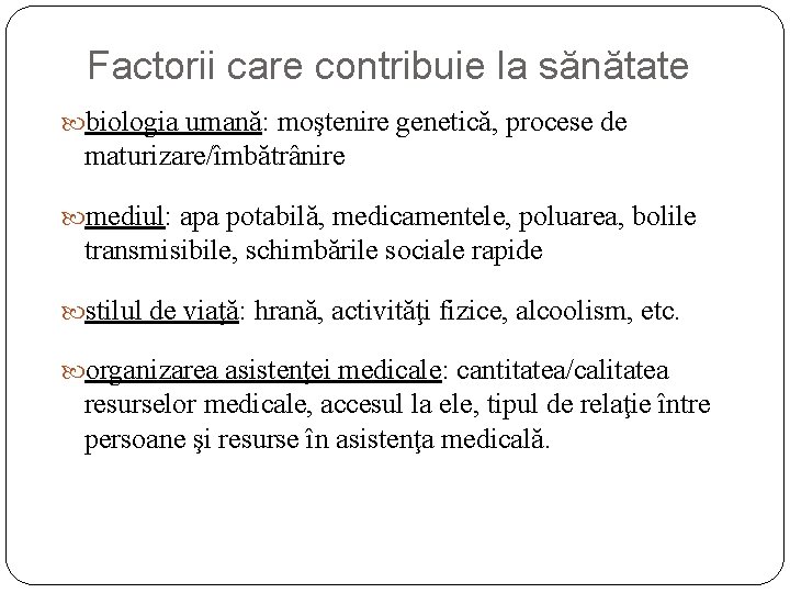 Factorii care contribuie la sănătate biologia umană: moştenire genetică, procese de maturizare/îmbătrânire mediul: apa