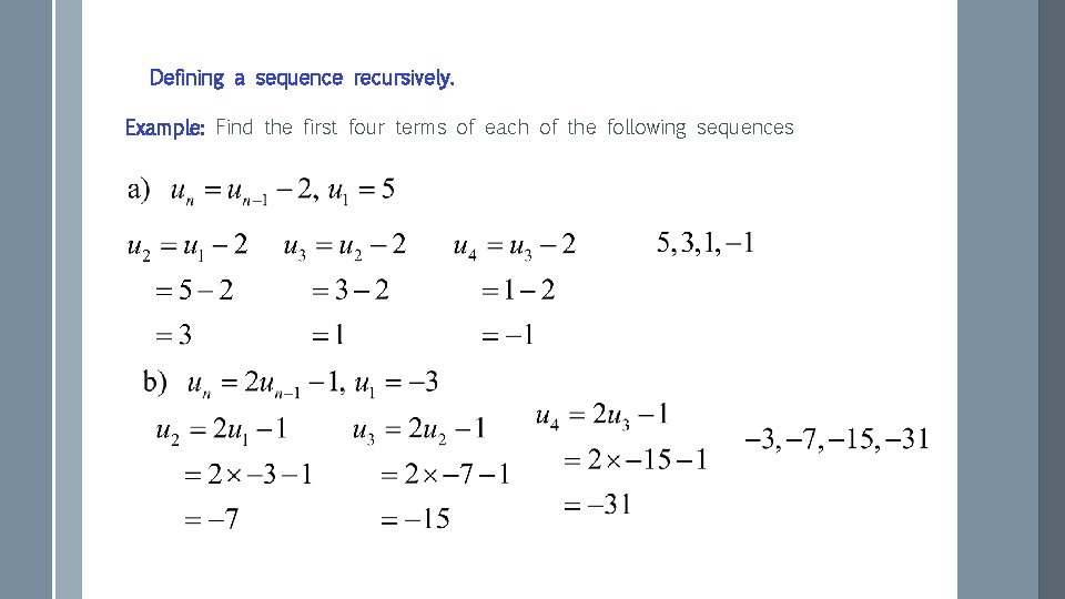 Defining a sequence recursively. Example: Find the first four terms of each of the