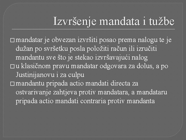 Izvršenje mandata i tužbe � mandatar je obvezan izvršiti posao prema nalogu te je