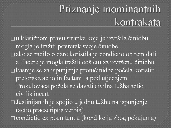 Priznanje inominantnih kontrakata �u klasičnom pravu stranka koja je izvršila činidbu mogla je tražiti