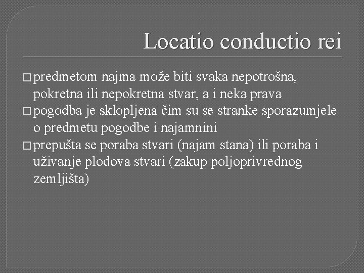 Locatio conductio rei � predmetom najma može biti svaka nepotrošna, pokretna ili nepokretna stvar,