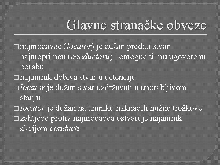 Glavne stranačke obveze � najmodavac (locator) je dužan predati stvar najmoprimcu (conductoru) i omogućiti