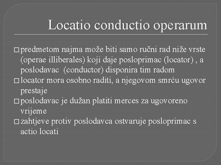 Locatio conductio operarum � predmetom najma može biti samo ručni rad niže vrste (operae