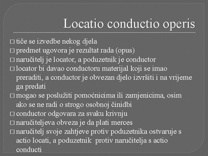 Locatio conductio operis � tiče se izvedbe nekog djela � predmet ugovora je rezultat