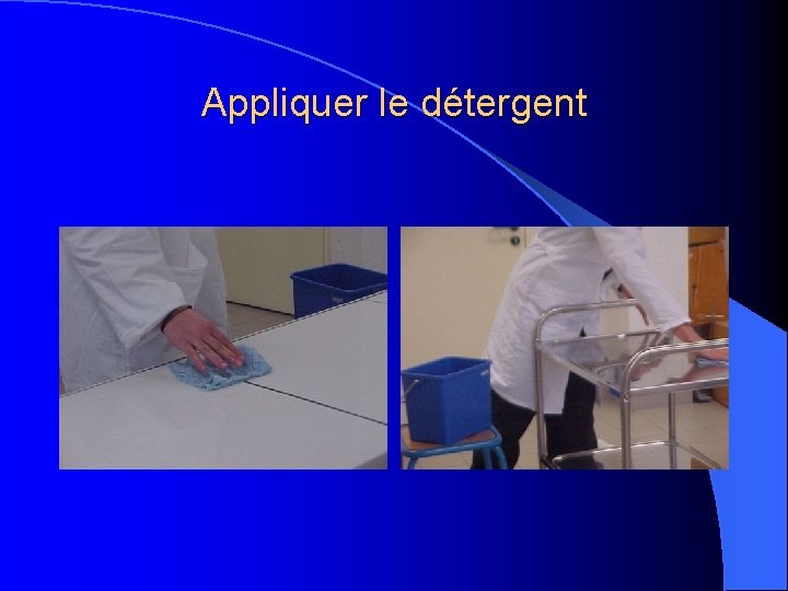 Appliquer le détergent 