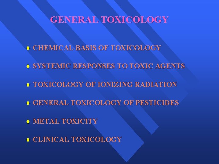 GENERAL TOXICOLOGY t CHEMICAL BASIS OF TOXICOLOGY t SYSTEMIC RESPONSES TO TOXIC AGENTS t