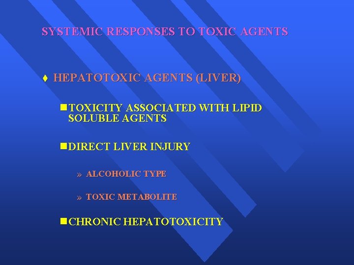 SYSTEMIC RESPONSES TO TOXIC AGENTS t HEPATOTOXIC AGENTS (LIVER) n TOXICITY ASSOCIATED WITH LIPID