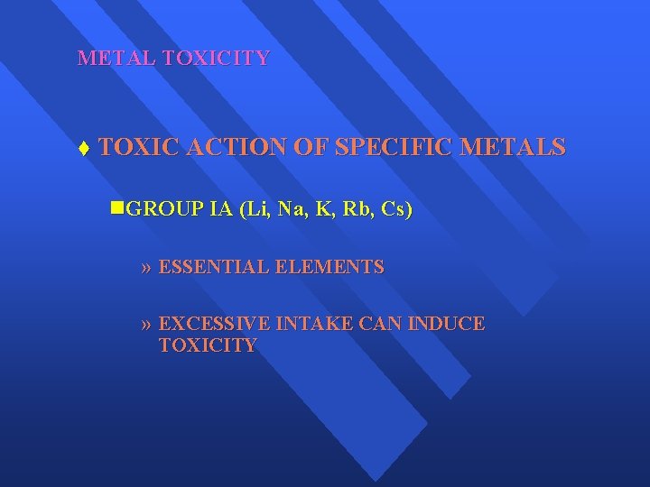 METAL TOXICITY t TOXIC ACTION OF SPECIFIC METALS n. GROUP IA (Li, Na, K,