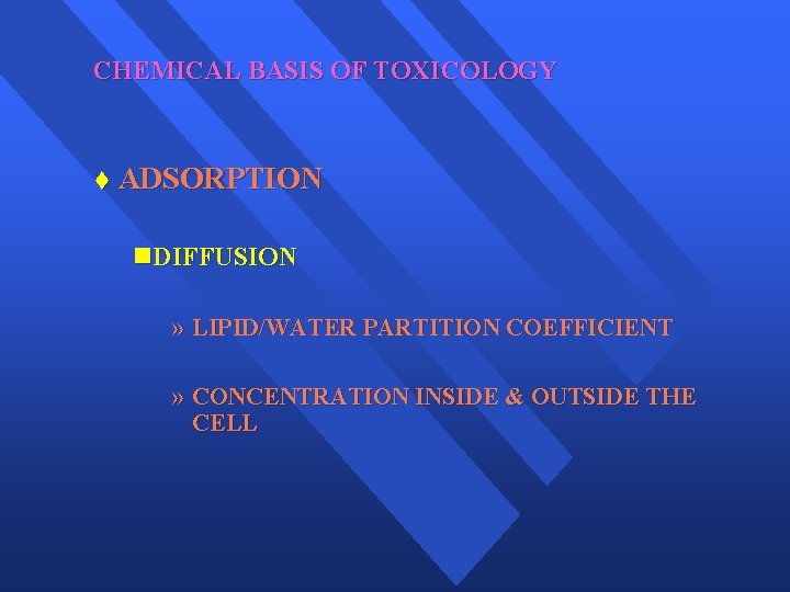 CHEMICAL BASIS OF TOXICOLOGY t ADSORPTION n. DIFFUSION » LIPID/WATER PARTITION COEFFICIENT » CONCENTRATION