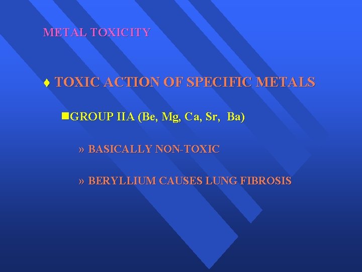 METAL TOXICITY t TOXIC ACTION OF SPECIFIC METALS n. GROUP IIA (Be, Mg, Ca,