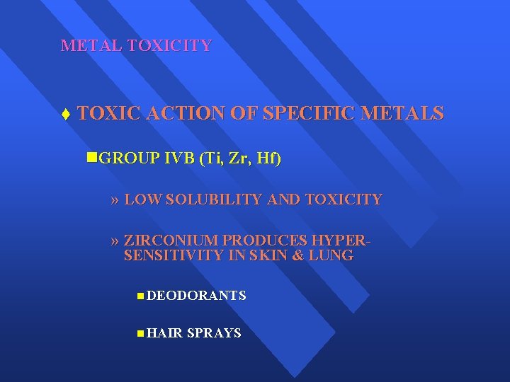 METAL TOXICITY t TOXIC ACTION OF SPECIFIC METALS n. GROUP IVB (Ti, Zr, Hf)