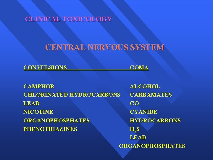 CLINICAL TOXICOLOGY CENTRAL NERVOUS SYSTEM CONVULSIONS COMA CAMPHOR CHLORINATED HYDROCARBONS LEAD NICOTINE ORGANOPHOSPHATES PHENOTHIAZINES