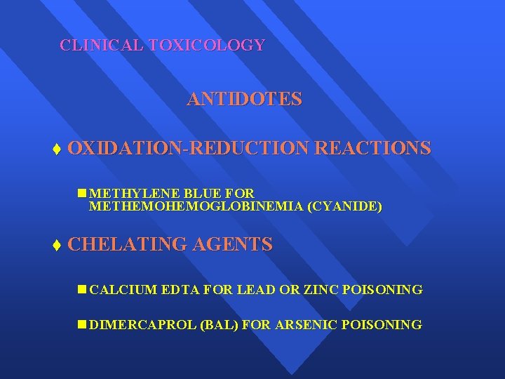 CLINICAL TOXICOLOGY ANTIDOTES t OXIDATION-REDUCTION REACTIONS n METHYLENE BLUE FOR METHEMOGLOBINEMIA (CYANIDE) t CHELATING