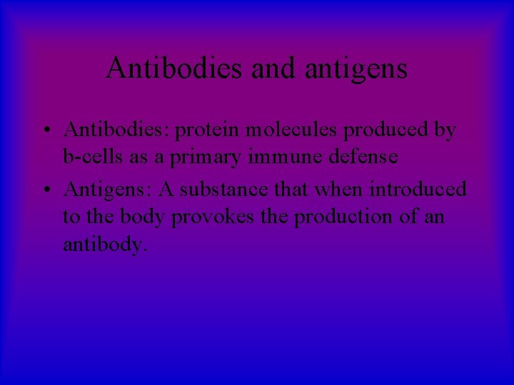 Antibodies and antigens • Antibodies: protein molecules produced by b-cells as a primary immune