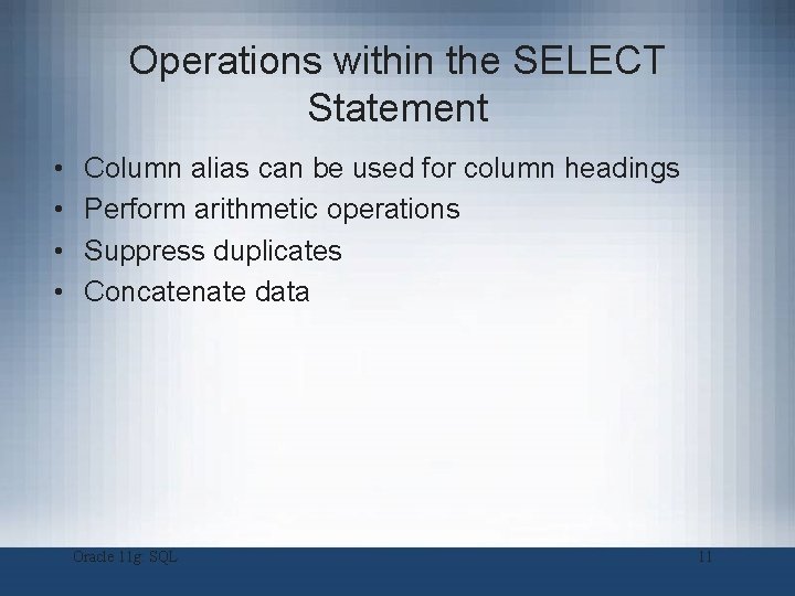 Operations within the SELECT Statement • • Column alias can be used for column Operations within the SELECT Statement • • Column alias can be used for column