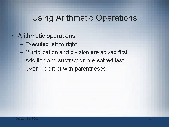 Using Arithmetic Operations • Arithmetic operations – – Executed left to right Multiplication and Using Arithmetic Operations • Arithmetic operations – – Executed left to right Multiplication and