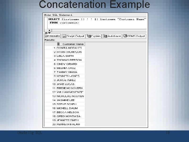 Concatenation Example Oracle 11 g: SQL 19 Concatenation Example Oracle 11 g: SQL 19