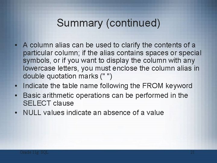 Summary (continued) • A column alias can be used to clarify the contents of Summary (continued) • A column alias can be used to clarify the contents of