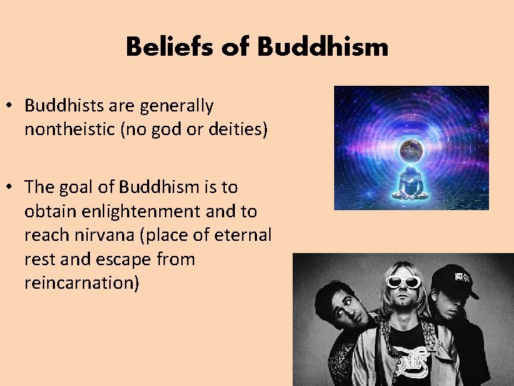Beliefs of Buddhism • Buddhists are generally nontheistic (no god or deities) • The Beliefs of Buddhism • Buddhists are generally nontheistic (no god or deities) • The
