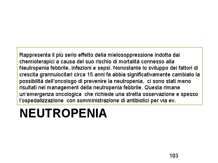 Rappresenta il più serio effetto della mielosoppressione indotta dai chemioterapici a causa del suo