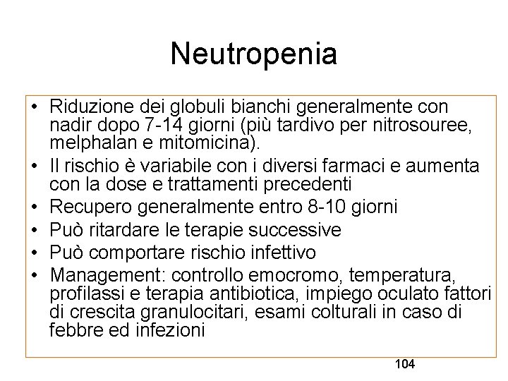 Neutropenia • Riduzione dei globuli bianchi generalmente con nadir dopo 7 -14 giorni (più