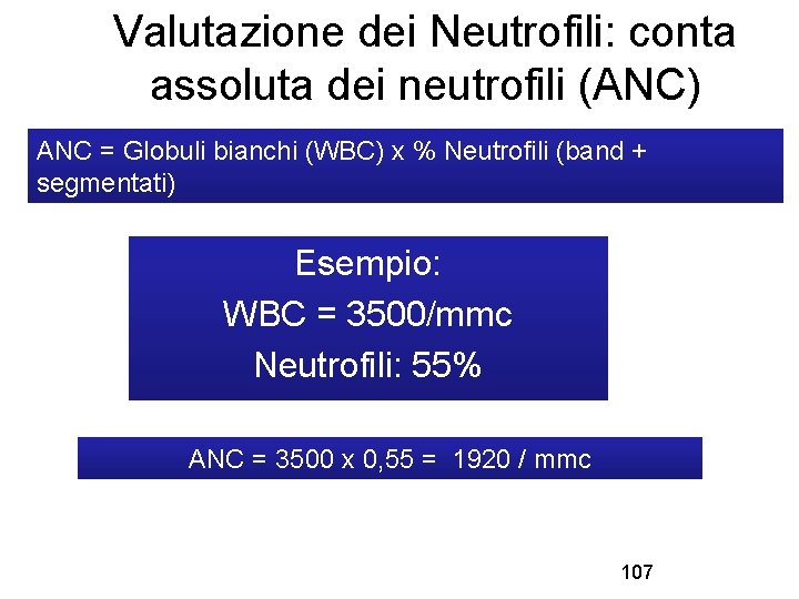 Valutazione dei Neutrofili: conta assoluta dei neutrofili (ANC) ANC = Globuli bianchi (WBC) x