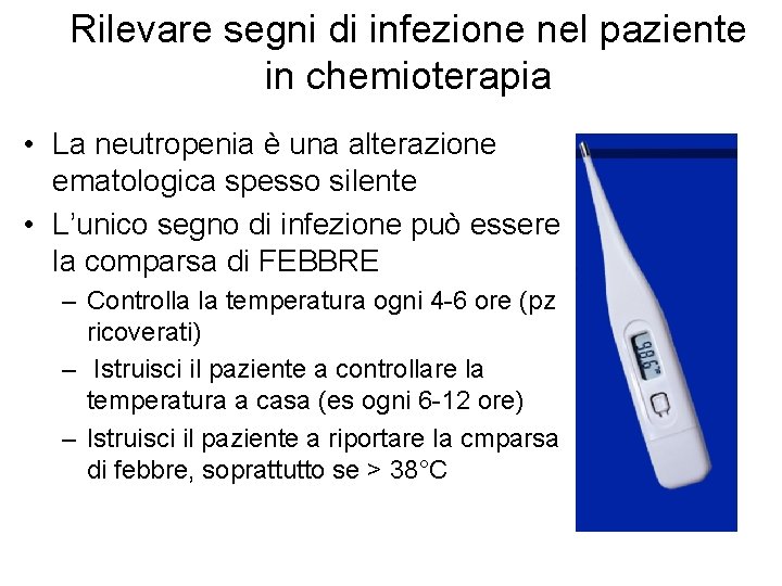 Rilevare segni di infezione nel paziente in chemioterapia • La neutropenia è una alterazione