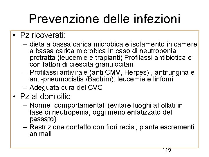 Prevenzione delle infezioni • Pz ricoverati: – dieta a bassa carica microbica e isolamento