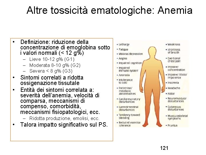 Altre tossicità ematologiche: Anemia • Definizione: riduzione della concentrazione di emoglobina sotto i valori
