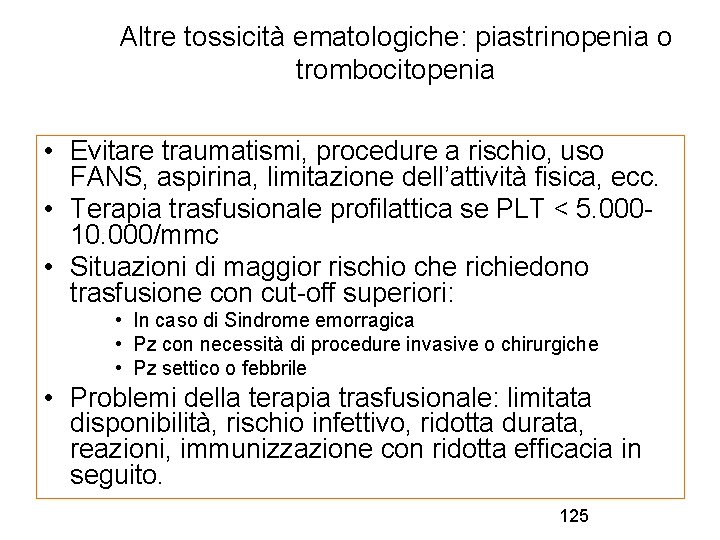 Altre tossicità ematologiche: piastrinopenia o trombocitopenia • Evitare traumatismi, procedure a rischio, uso FANS,