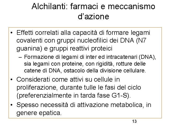 Alchilanti: farmaci e meccanismo d’azione • Effetti correlati alla capacità di formare legami covalenti