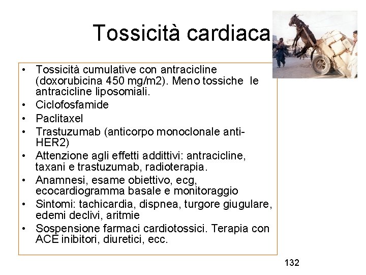 Tossicità cardiaca • Tossicità cumulative con antracicline (doxorubicina 450 mg/m 2). Meno tossiche le
